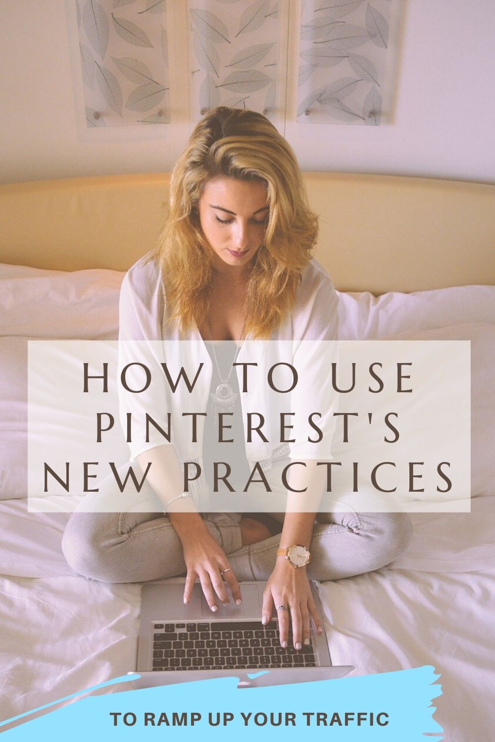 How to Use Pinterest's New Practices to Ramp Up Your Traffic